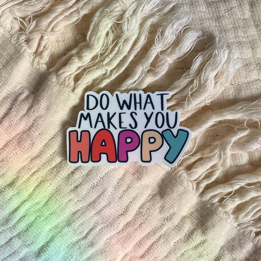 Do What Makes You Happy Sticker