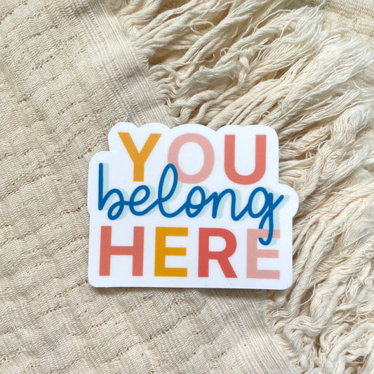 You Belong Here Sticker