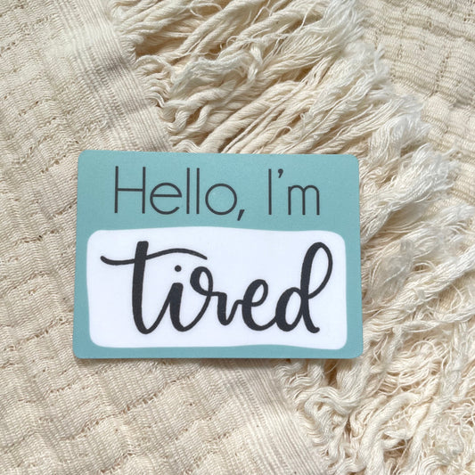 Hello I'm Tired Sticker