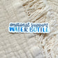 Emotional Support Water Bottle Sticker