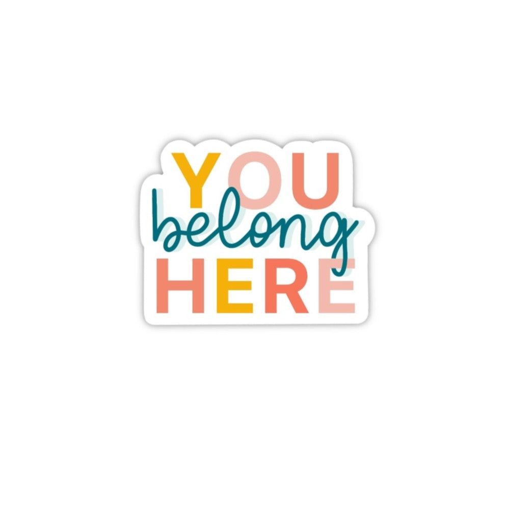 You Belong Here Sticker